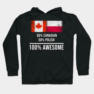 50% Canadian 50% Polish 100% Awesome - Gift for Polish Heritage From Poland Hoodie